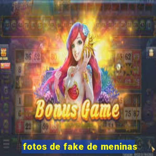 fotos de fake de meninas